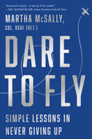 Dare to Fly: Simple Lessons in Never Giving Up 0062996290 Book Cover