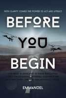 Before you Begin: With Clarity comes the power to Act and Attract B0F16FLKMG Book Cover
