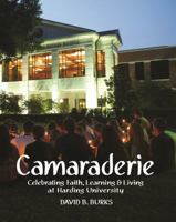 Camaraderie - Celebrating Faith, Learning & Living at Harding University 0990774104 Book Cover