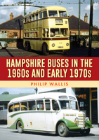Hampshire Buses in the 1960s and Early 1970s 1398112518 Book Cover