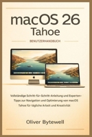 macOS 26 Tahoe Benutzerhandbuch: Vollständige Schritt-für-Schritt-Anleitung und Expertentipps zur Navigation und Optimierung von macOS Tahoe für tägliche Arbeit und Kreativität (German Edition) B0G5YG6HG8 Book Cover