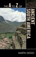 A to Z of Ancient South America 0810875748 Book Cover