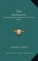 The Hannahs; Or, Maternal Influence on Sons 1165794845 Book Cover