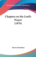 Chapters on the Lord's Prayer 1120173701 Book Cover