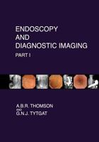 Endoscopy and Diagnostic Imaging - Part I: Skin, Nail and Mouth Changes in GI Disease; Esophagus; Stomach; Small intestine; Pancreas 1477400575 Book Cover