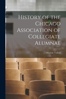 History of the Chicago Association of Collegiate Alumnae B0BM8XYMJD Book Cover