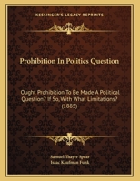 Prohibition in Politics; 1374549576 Book Cover
