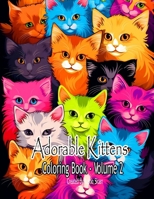 Adorable Kittens Coloring Book: Volume 2 (Cats) B0CPBRV6CS Book Cover