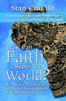 How Can Faith Repair the World? An African Dialogue on Charity, Development, and Global Solidarity 1626987203 Book Cover