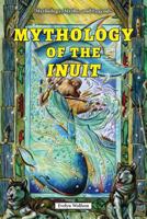Inuit Mythology (Mythology (Berkeley Heights, N.J.).) 0766061779 Book Cover