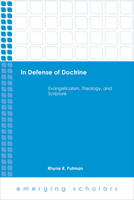 In Defense of Doctrine: Evangelicalism, Theology, and Scripture 1451472161 Book Cover