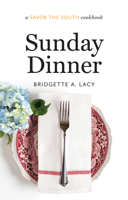Sunday Dinner: A Savor the South® Cookbook 1469622459 Book Cover