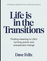Internal Perspective of Bruce Feiler's Life Is In the Transitions: Finding meaning in life's turning points and unexpected change B0GZBFPSHM Book Cover