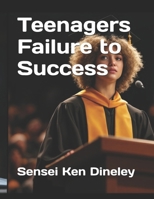 Teenagers Failure to Success B0DSZ458R7 Book Cover