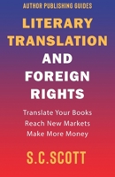 Literary Rights and Foreign Translation: How to Find Translators, Enter New Markets, and Make More Money With Literary Translations 1988272459 Book Cover