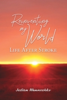 Reinventing My World: Life After Stroke 1773543938 Book Cover