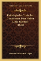 Philologische-Critischer Commentar Zum Hoken Liede Salomo's (1829) 1167570952 Book Cover