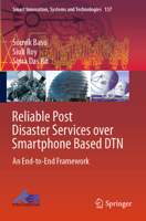 Reliable Post Disaster Services over Smartphone Based DTN: An End-to-End Framework 981136575X Book Cover