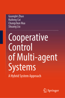 Cooperative Control of Multi-Agent Systems: A Hybrid System Approach 9819709679 Book Cover