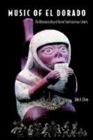 Music of El Dorado: The Ethnomusicology of Ancient South American Cultures 0813029201 Book Cover