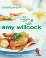 At Home with Amy Willcock: 150 Recipes for Every Occasion from the Queen of Aga Cookery 0091903890 Book Cover