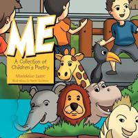 ME: A Collection of Children's Poetry 1477100563 Book Cover