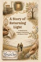 A Story of Returning Light: A Redemptive Allegory Inspired by the Book of Ruth B0H4535PQN Book Cover