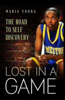 Lost In A Game: The Journey to Self Discovery 1945304472 Book Cover