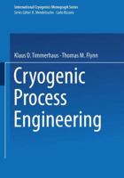Cryogenic Process Engineering (International Cryogenics Monograph Series) 1468487582 Book Cover