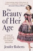 The Beauty of her age: The Scandalous Story of the richest woman in Victorian England 1445677199 Book Cover