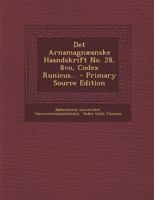 Det Arnamagnæanske Haandskrift No. 28, 8vo, Codex Runicus... 1018208771 Book Cover