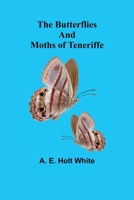 The Butterflies and Moths of Teneriffe 9356153655 Book Cover