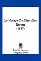 Le Voyage Du Chevalier Errant (1557) 1166190412 Book Cover