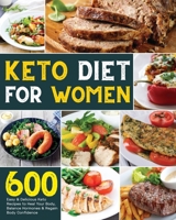 Keto Diet for Women: 600 Easy & Delicious Keto Recipes to Heal Your Body, Balance Hormones & Regain Body Confidence 1661077749 Book Cover