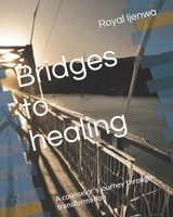 Bridges to healing: A counselor's journey through transformation B0CWDR26PJ Book Cover