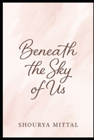 BENEATH THE SKY OF US: A STORY OF LOVE, LOSS, AND REDEMPTION B0F8JP28W5 Book Cover