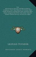 The Apostolical Epistles Afford Internal Evidence That The Persons To Whom They Were Severally Addressed Had Already Been Made Acquainted With The Great Truths Which Those Epistles Inculcate 1437164110 Book Cover