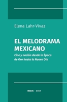 El melodrama mexicano: Cine y nación desde la Época de Oro hasta la Nueva Ola (Doxa) (Spanish Edition) 6079851830 Book Cover