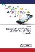 Learning Users' Profiles in Location-based Social Networks 3659530859 Book Cover