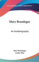 Mary Brandegee: An Autobiography 1163292354 Book Cover