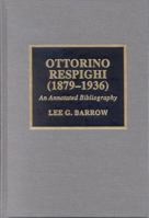 Ottorino Respighi (-): An Annotated Bibliography 0810851407 Book Cover