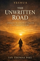 Yeshua: The Unwritten Road B0GQJG4838 Book Cover