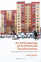 An Anthropology of Architectural Transformation: The Changing Fabric of a Romanian Block of Flats 1800087969 Book Cover