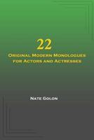 22 Original Modern Monologues for Actors and Actresses 1502560739 Book Cover