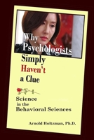 Why Psychologists Simply Haven't a Clue: Science in the Behavioral Sciences 1690842385 Book Cover