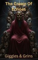 The Crown Of Echoes (Giggles & Grins) B0G1BGHX53 Book Cover