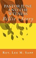 Pastor June and the Witness: Billie's Story 0692783148 Book Cover