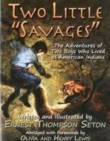 Two Little Savages: Being the adventures of two boys who lived as Indians and what they learned 0486209857 Book Cover