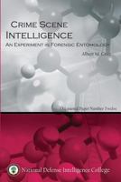 Crime Scene Intelligence: An Experiment in Forensic Entomology 1523771402 Book Cover