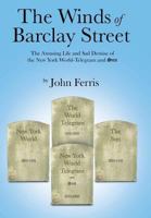 The Winds of Barclay Street: The Amusing Life and Sad Demise of the New York World-Telegram and Sun 1491822716 Book Cover